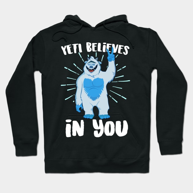 Yeti Believes In You Hoodie by Eugenex